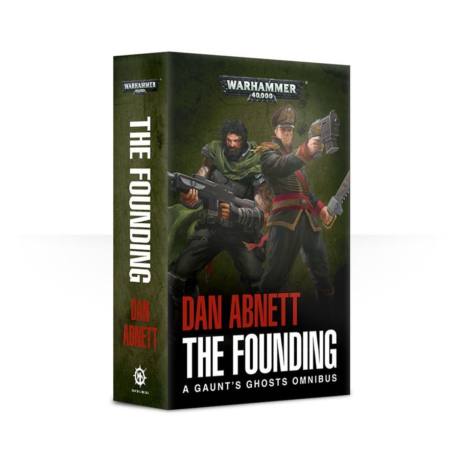 Guant's Ghosts: The Founding by Dan Abnett